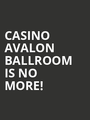 Casino Avalon Ballroom is no more